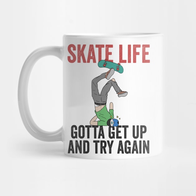 Skatelife Get Up And Try Again Skateboarding Gift by Mesyo